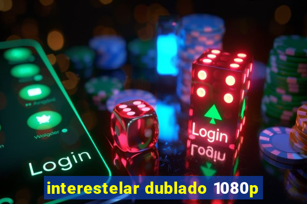 interestelar dublado 1080p